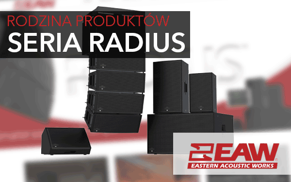 Nowa seria produktów – Radius [EAW]